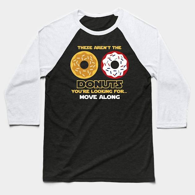 These Aren't The Dounts You're Looking For Baseball T-Shirt by DesignWise